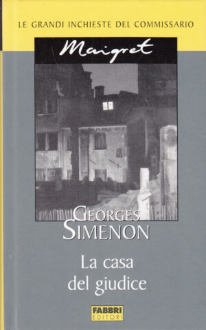 La casa del giudice di Georges Simenon. Le grandi inchieste del Commissario Maigret ed. Fabbri