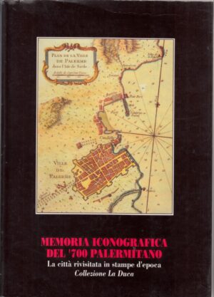 Memoria iconografica del '700 palermitano a cura di Rosario La Duca ed. Azienda Provinciale Incremento Turistico Palermo