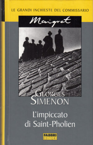 L'impiccato di Saint-Pholien di Georges Simenon. Le grandi inchieste del Commissario Maigret ed. Fabbri