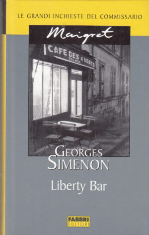 Liberty bar di Georges Simenon. Le grandi inchieste del Commissario Maigret ed. Fabbri