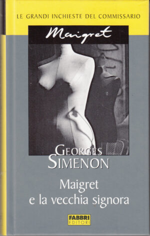 Maigret e la vecchia signora di Georges Simenon. Le grandi inchieste del Commissario Maigret ed. Fabbri
