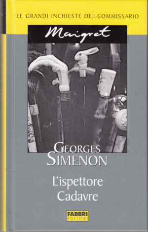 L'ispettore Cadavre di Georges Simenon. Le grandi inchieste del Commissario Maigret ed. Fabbri