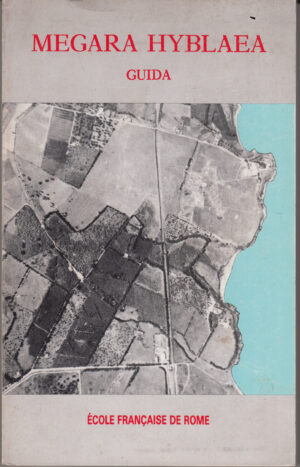Megara Hyblaea. Guida agli scavi di Vallet, Villard e Auberson ed. Ecole Francaise de Rome