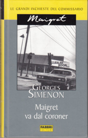 Maigret va dal coroner di Georges Simenon. Le grandi inchieste del Commissario Maigret ed. Fabbri