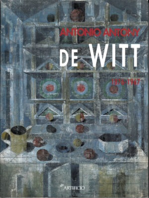Antonio Antony De Witt 1876-1967 a cura di Francesca Cagianelli ed. Artificio