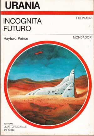 Incognita futuro di Hayford Peirce. Urania n. 1170 ed. Mondadori