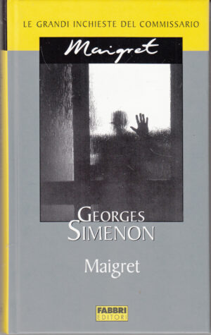 Maigret di Georges Simenon. Le grandi inchieste del Commissario Maigret ed. Fabbri