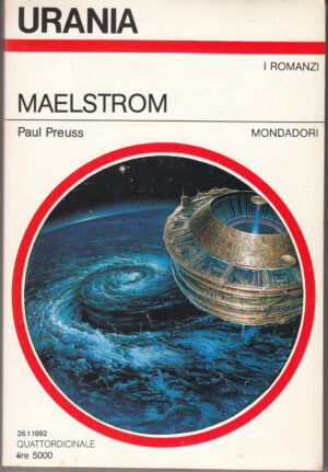 Maelstrom di Paul Preuss. Urania n. 1171 ed. Mondadori