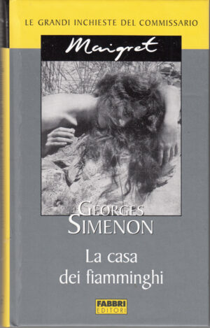 La casa dei fiamminghi di Georges Simenon. Le grandi inchieste del Commissario Maigret ed. Fabbri