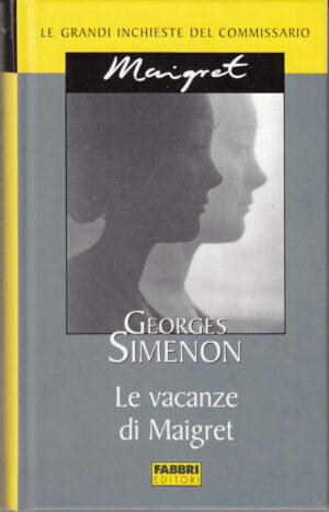 Le vacanze di Maigret di Georges Simenon. Le grandi inchieste del Commissario Maigret ed. Fabbri