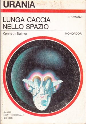 Lunga caccia nello spazio di Kenneth Bulmer. Urania n. 1176 ed. Mondadori