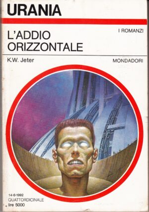 L'addio orizzontale di K. W. Jeter. Urania n. 1181 ed. Mondadori
