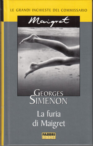 La furia di Maigret di Georges Simenon. Le grandi inchieste del Commissario Maigret ed. Fabbri