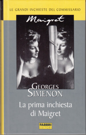 La prima inchiesta di Maigret di Georges Simenon. Le grandi inchieste del Commissario Maigret ed. Fabbri