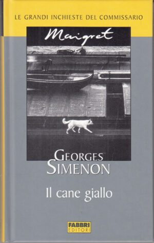 Il cane giallo di Georges Simenon. Le grandi inchieste del Commissario Maigret ed. Fabbri