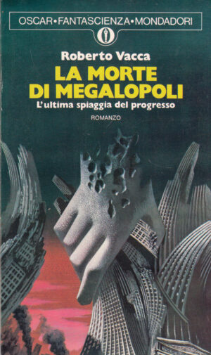 La morte di megalopoli di Roberto Vacca. Oscar Fantascienza n. 538 ed. Mondadori