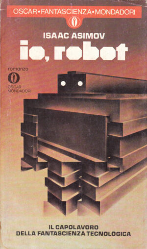 Io robot di Isaac Asimov. Oscar Fantascienza n. 434 ed. Mondadori
