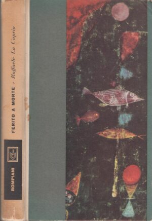 Ferito a morte di Raffaele La Capria ed. Bompiani 1961