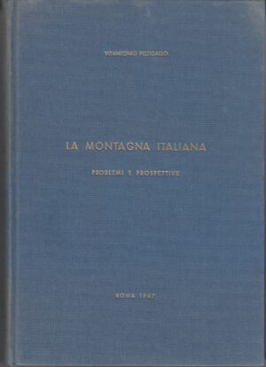La montagna italiana, problemi e prospettive di Vitantonio Pizzigallo ed. Roma 1967