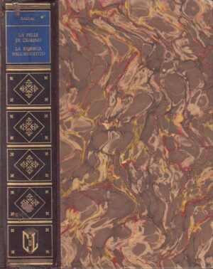 La pelle di zigrino, La ricerca dell'assoluto di Honore De Balzac ed. Club del Libro 1958