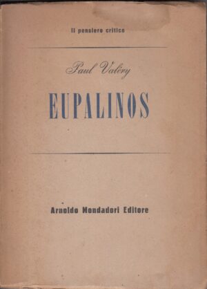 Eupalinos preceduto da L'anima e la Danza, Dialogo dell'Albero di Paul Valery ed. Mondadori (Prima edizione 1947)