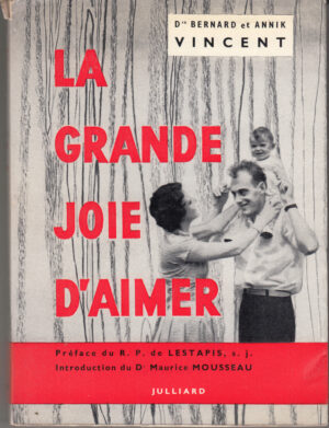 La grande Joie D'Aimer di Bernard e Annik Vincent. Libro in Francese ed. Renè Julliard