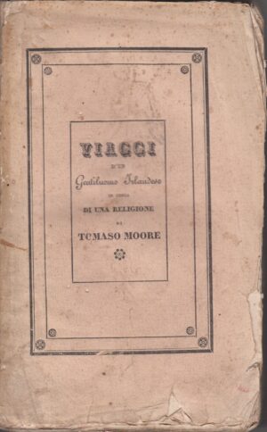 Viaggi d'un gentiluomo irlandese in cerca di una religione di Tomaso Moore, versione di Antonio Lissoni ed. 1834 Sanbrunico Vismara
