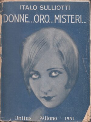 Donne... Oro... Misteri di Italo Sulliotti ed. Unitas 1931