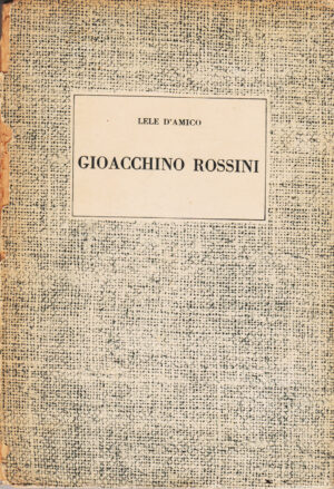 Gioacchino Rossini di Lele D'Amico. I maestri della musica n. 5 ed. Arione Torino
