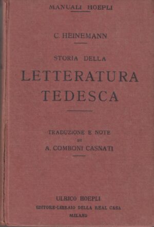 Storia della letteratura tedesca di Carlo Heinemann ed. Hoepli 1925
