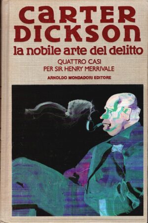La nobile arte del delitto. Quattro casi per sir Henry Merrivale di Dickson, Carter ed. Mondadori (Prima edizione 1990)