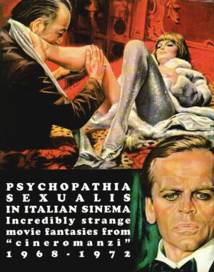 Psychopathia sexualis in Italian sinema. Incredibly strange movie fantasies from Cineromanzi 1968-1972 di Piselli, Stefano ed. Glittering Images