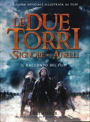 Il Signore degli Anelli. Le due Torri. Il racconto del film di Fisher, Jude ed. Bompiani