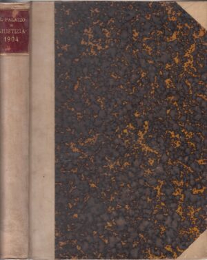 Il Palazzo di giustizia. Raccolta di sentenze civili e commerciali emanate dalle autorità giudiziarie sedenti in Roma a cura di Martorelli avv. Antonio Sante ed. 1904 Tipografia Industria e Lavoro