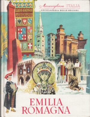 Emilia Romagna. Meravigliosa Italia. Enciclopedia delle Regioni a cura di Valerio Lugani ed. Aristea