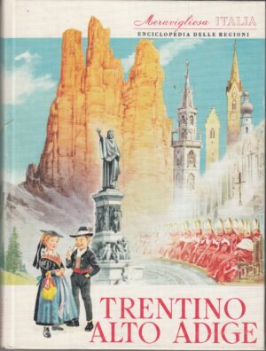 Trentino Alto Adige. Enciclopedia delle Regioni a cura di Valerio Lugani ed. Aristea