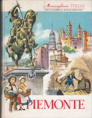 Piemonte. Meravigliosa Italia. Enciclopedia delle Regioni a cura di Valerio Lugani ed. Aristea