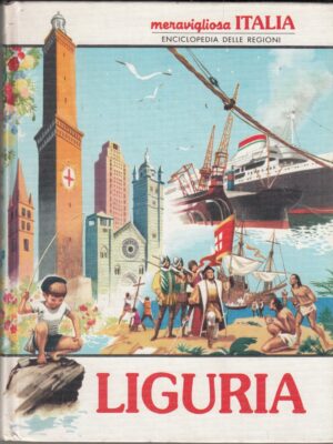 Liguria. Meravigliosa Italia. Enciclopedia delle Regioni a cura di Valerio Lugani ed. Aristea
