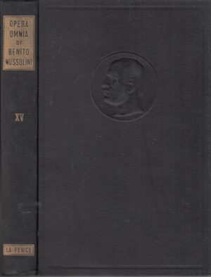 Opera Omnia vol. XV di Benito Mussolini. Dal secondo Congresso dei Fasci al trattato di Rapallo (26 maggio 1920 -  12 novembre 1920) ed. 1954 La Fenice