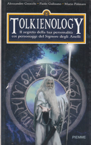 Tolkienology. Il segreto della tua personalità coi personaggi del Signore degli Anelli di Alessandro Gnocchi ed. Piemme