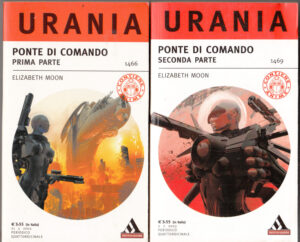 Ponte di comando (Prima e Seconda Parte) di Elizabeth Moon - Urania n. 1466, 1469 ed. Mondadori