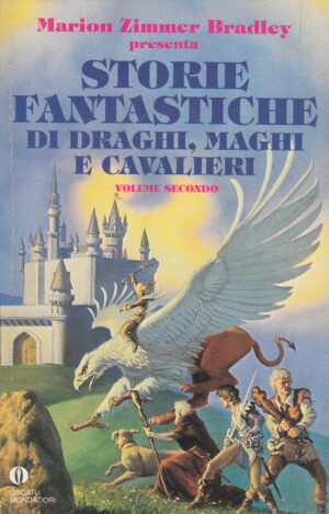 Storie fantastiche di draghi, maghi e cavalieri vol. 2 di Zimmer Bradley, Marion ed. Mondadori