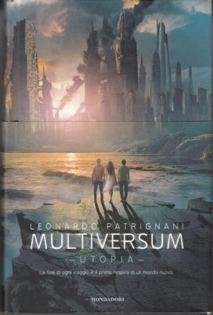 Utopia. Multiversum vol. 3 di Patrignani, Leonardo ed. Mondadori (Prima edizione 2014)