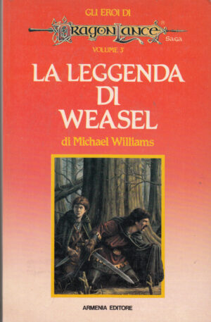 La leggenda di Weasel. Gli erodi di DragonLance vol. 3 di Williams, Michael ed. Armenia