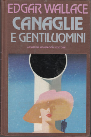Canaglie e gentiluomini di Wallace, Irving ed. Mondadori Omnibus