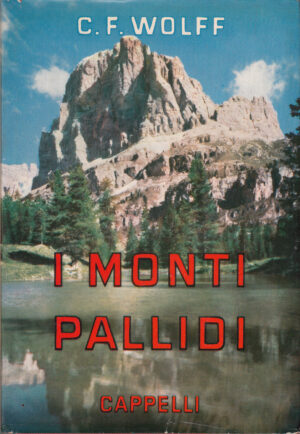 I monti pallidi di Carlo Felice Wolff ed. Cappelli (1961)