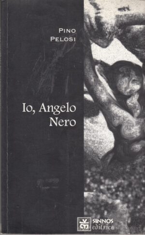 Io, angelo nero di Pelosi, Pino ed. Sinnos