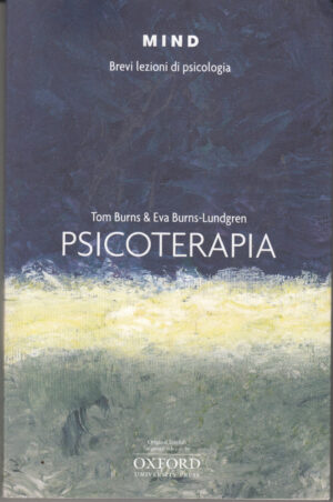 Psicoterapia di Tom Burns e Eva Burns Lundgren. Brevi lezioni di psicologia ed. Mind
