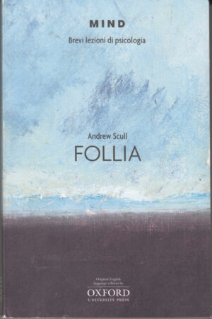 Follia di Andrew Scull. Brevi lezioni di psicologia ed. Mind