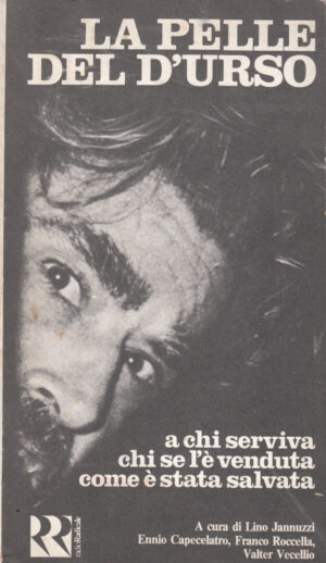 La pelle del D'Urso. A chi serviva, che se l'e' venduta, come e' stata salvata a cura di Lino Jannuzzi ed. Rotostilgraf